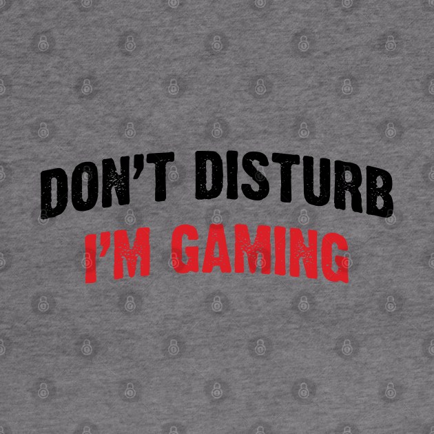 Don't Disturb, I'm Gaming v2 by Emma